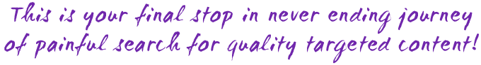 This is your final stop in searching of quality content!